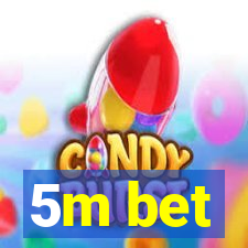 5m bet